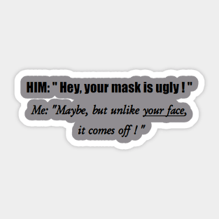 Your mask is ugly! Sticker